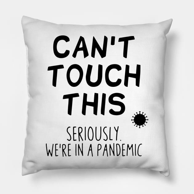 Can't touch this seriously we're in a pandemic Pillow by tzolotov