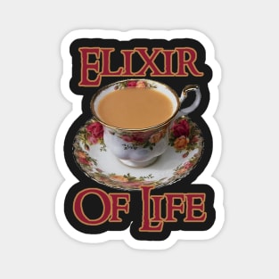 Tea - The Elixir of Life Magnet