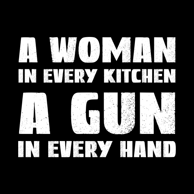 A Woman In Every Kitchen A Gun In Every Hand by DesignergiftsCie