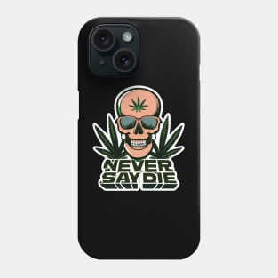 Never Say Die - die never Phone Case