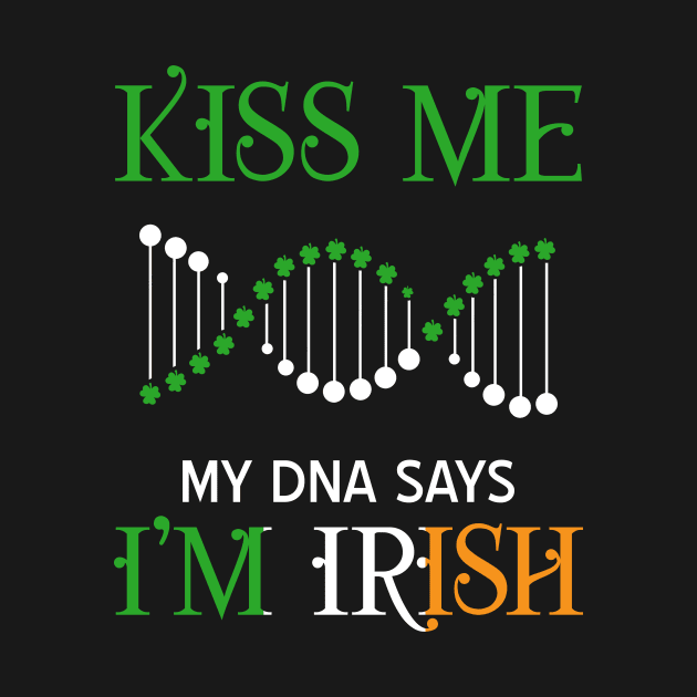 Kiss Me My DNA Says I_m Irish by Danielsmfbb