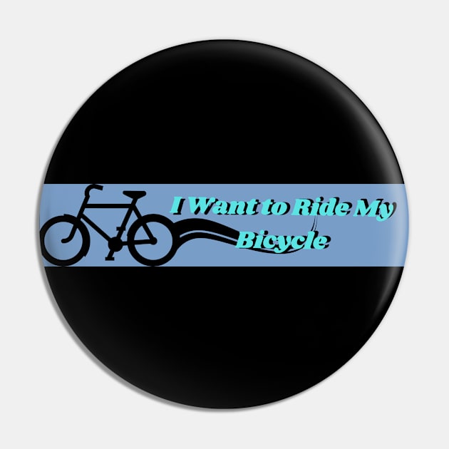 I Want To Ride My Bicycle Pin by AlmostMaybeNever