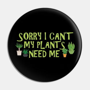 Gardener - Sorry I can't my plants need me Pin