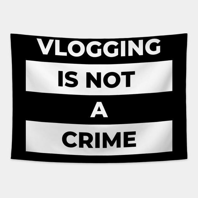 Vlogging Is Not A Crime (White Print) Tapestry by the gulayfather