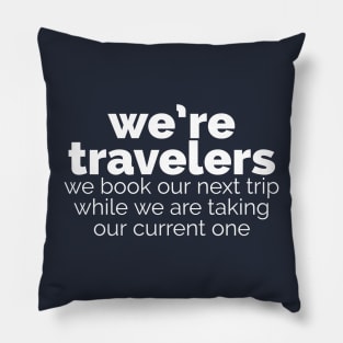 We’re travelers Pillow