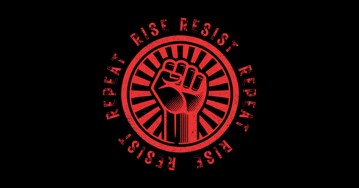 Rise Resist Repeat | Activism | Anti Trump - Rise Resist Repeat ...