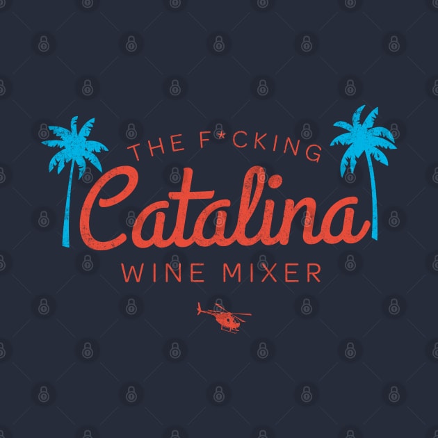 The F*cking Catalina Wine Mixer by BodinStreet