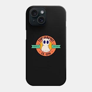 The haunt is on Phone Case