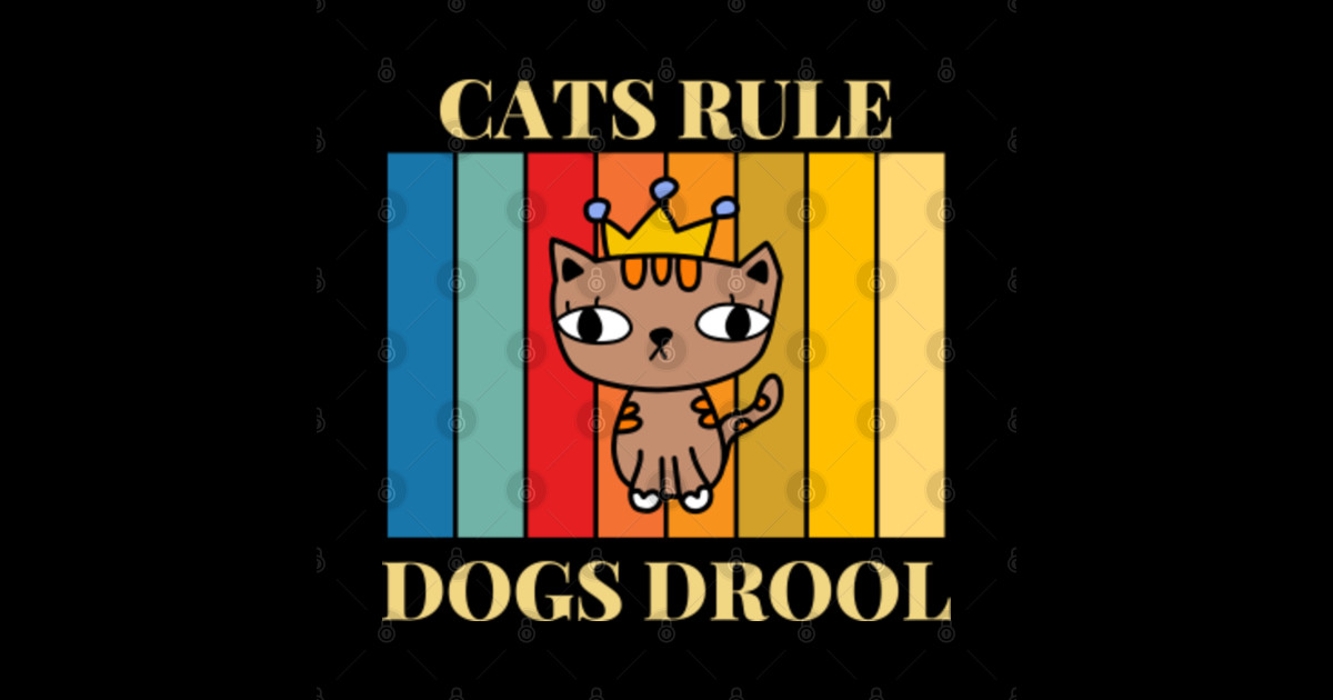 Cats rule dogs drool Funny cat Cats Rule Dogs Drool Sticker TeePublic