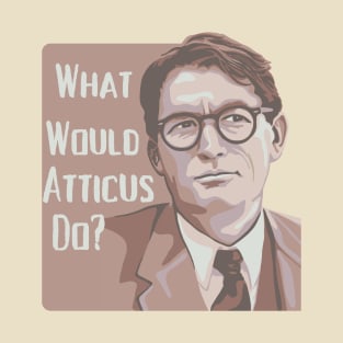 What Would Atticus Do? T-Shirt