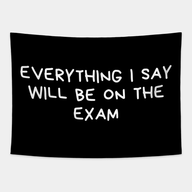 everything i say will be on the exam Tapestry by natashawilona