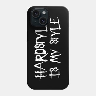 Hardstyle Is My Style! Phone Case