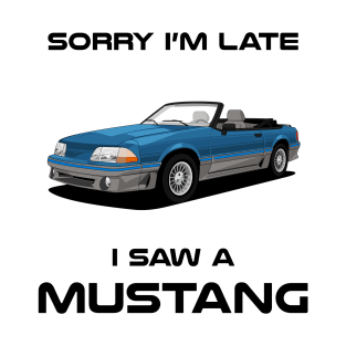 Sorry I'm Late Ford Mustang Classic Car Tshirt T-Shirt