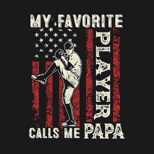 My Favorite Player Calls Me Papa US Flag Baseball Papa Gifts Fathers Day T-Shirt