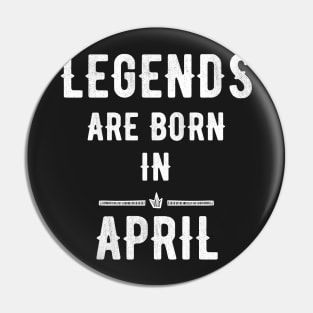 Legends are born in april Pin