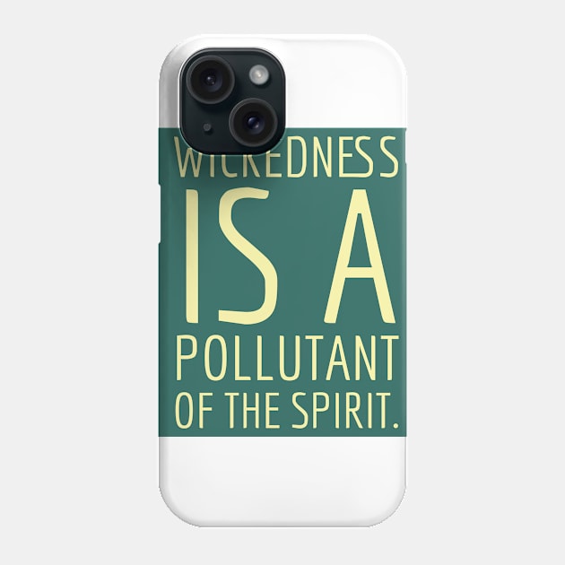 Wickedness is a pollutant. Phone Case by Imaginate