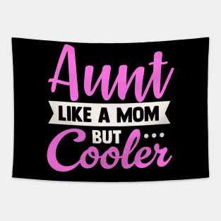 Aunt Like a Mom Only Cooler Tapestry