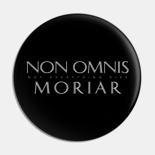 Latin Quote: Non Omnis Moriar (Not Everything Dies) Pin