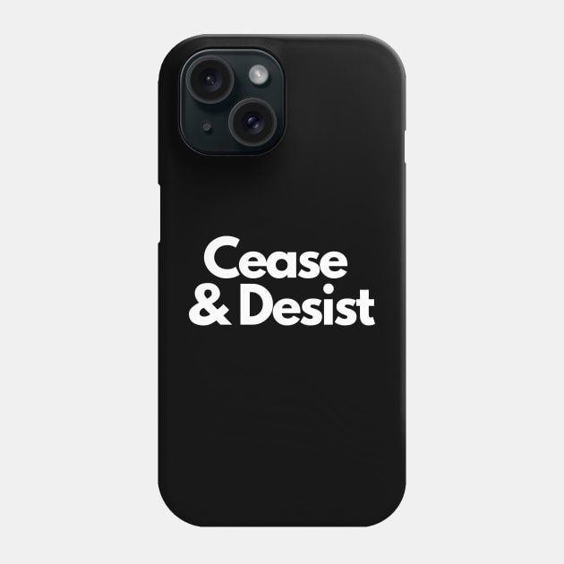Cease and Desist- a legal design Phone Case by C-Dogg