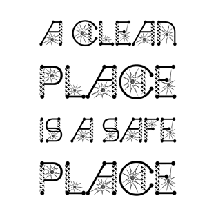 A Clean Place Is A Safe Place On White T-Shirt