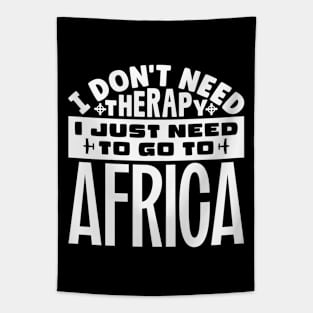 I don't need therapy, I just need to go to Africa Tapestry