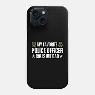 My Favorite Police Officer Call Me Dad - Proud Dad of A Police Officer Funny Father's Day Gift Idea for Dad or Grandpa Phone Case