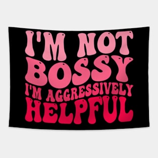 I'm Not Bossy I'm Aggressively Helpful Tapestry