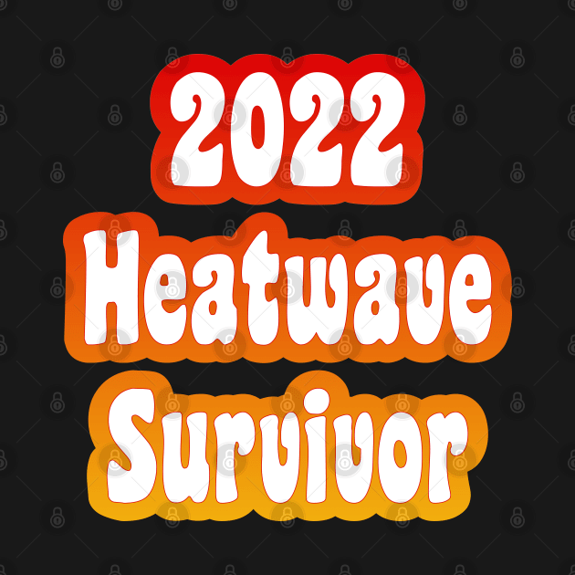 2022 Heatwave Survivor by skauff