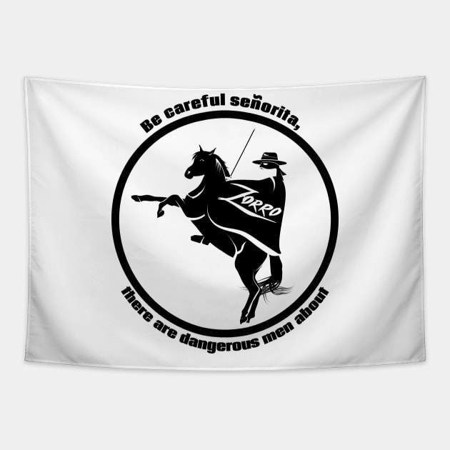 Be careful senorita, Zorro Quote Tapestry by LICENSEDLEGIT