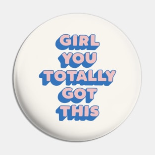 Girl You Totally Got This by The Motivated Type Pin