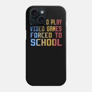 born to play video games forced to school Phone Case