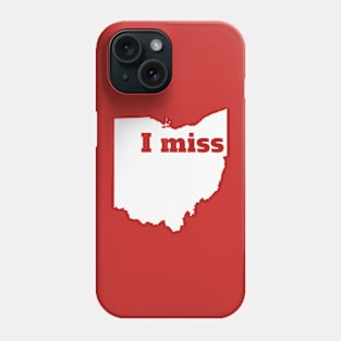 I Miss Ohio - My Home State Phone Case