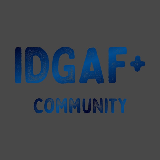 IDGAF+ by Quirky Ideas