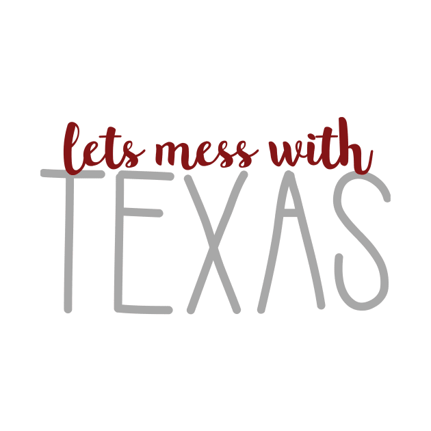 Cute Lets Mess with Texas by annmariestowe