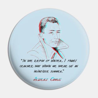 “In the depth of winter, I finally learned that within me there lay an invincible summer.”Albert Camus Pin