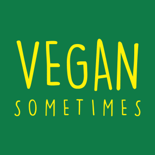 Vegan sometimes T-Shirt