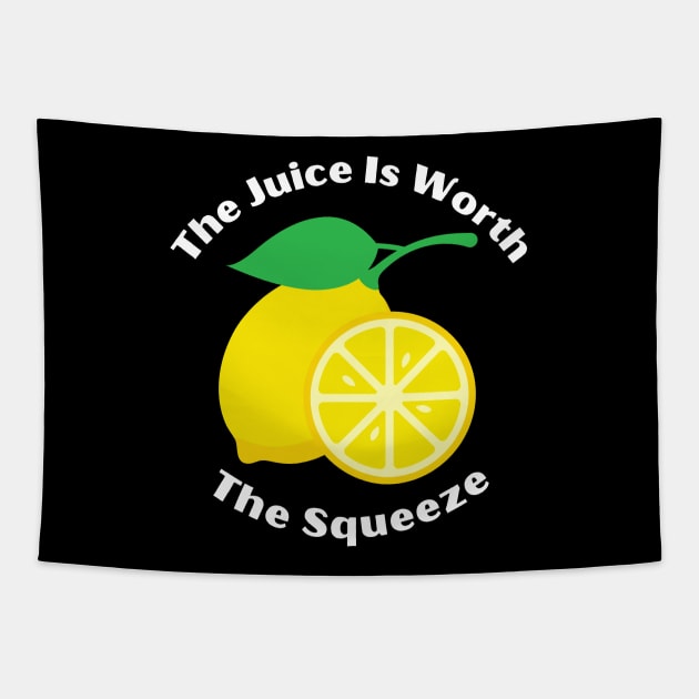 The Juice Is Worth The Squeeze Tapestry by MtWoodson