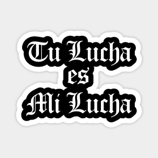 Tu Lucha es Mi Lucha Magnet