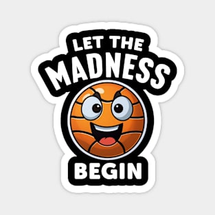 Let The Madness Begin Design For Basketball Fans Magnet