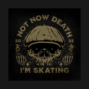 Not Now Death T-Shirt