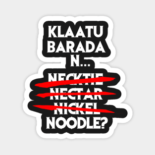 Klaatu Barada Nectie? Magnet