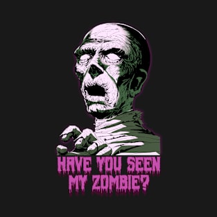 Have You Seen My Zombie Happy Halloween v3 T-Shirt