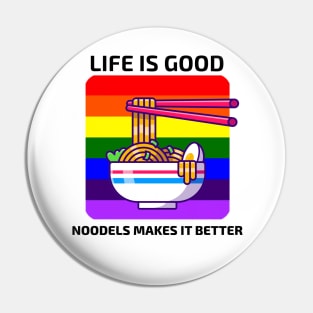 Life is good Noodles makes it better Pin