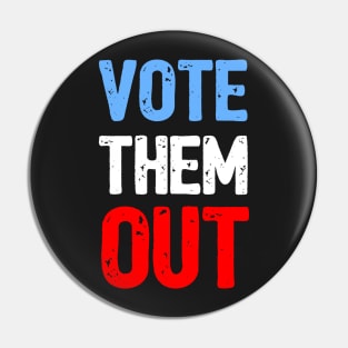 Vote Them Out Pin