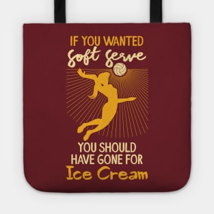 Volleyball T-Shirts and Gifts - If you wanted soft serve you should have gone for ice crem Tote