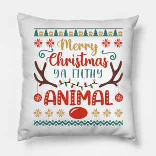 Merry Christmas Ya Filthy Animal Pillow