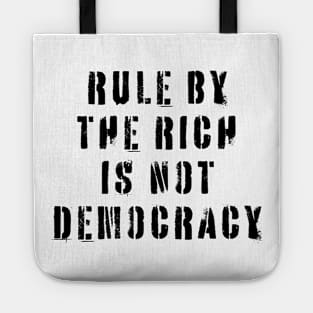 Rule By The Rich Is Not Democracy Tote