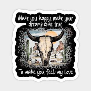 Make You Happy, Make Your Dreams Come True To Make You Feel My Love Skull Retro Bull Westerns Magnet