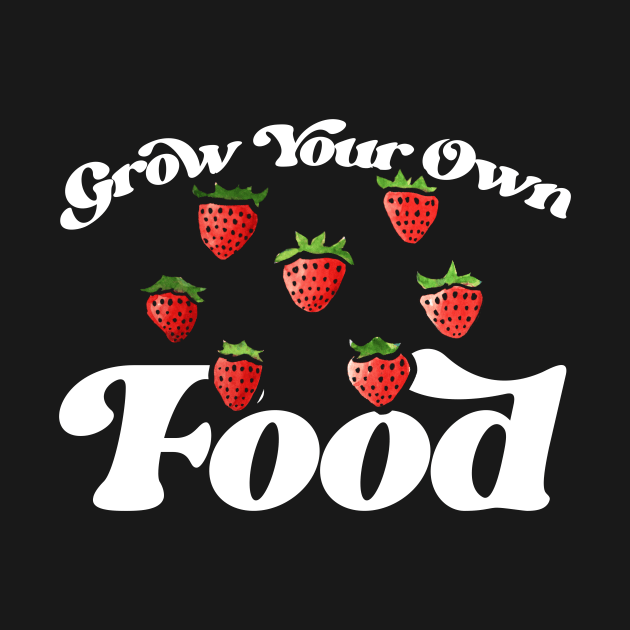 Grow Your Own Food by bubbsnugg