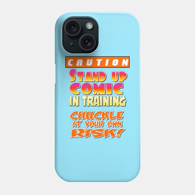 Caution: Stand Up Comic in Training. Chuckle at your own risk. Phone Case by JWCoenMathArt